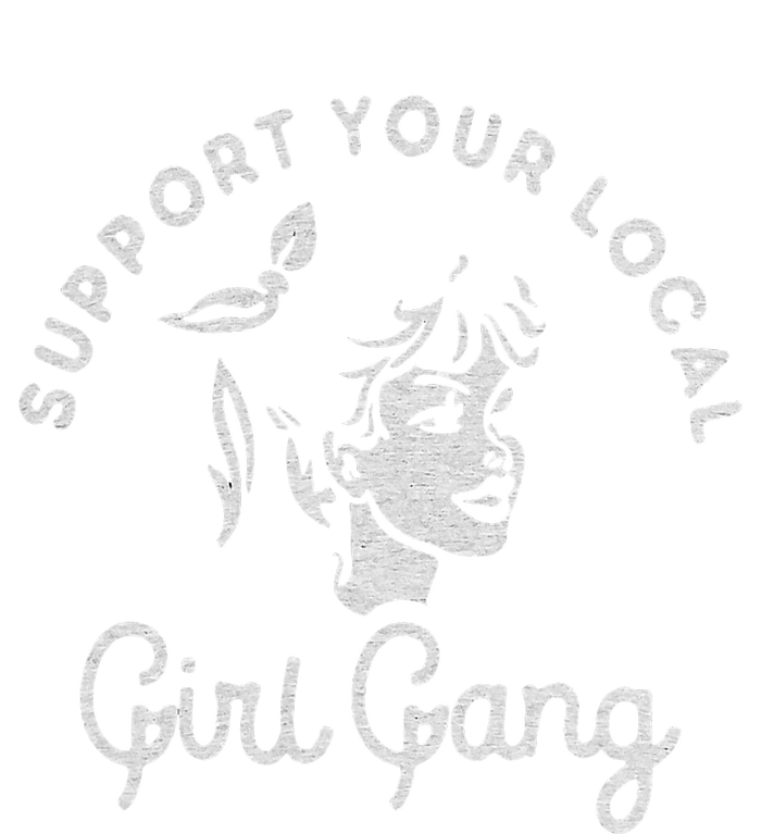 Support Your Local Girl Gang T-Shirt