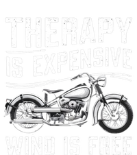 Therapy Is Expensive Wind Is Free Cool Biker And Meaningful Gift T-Shirt