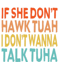 If She Dont Hawk Tuah I Dont Wanna Talk Tuha Hawk Tush T-Shirt