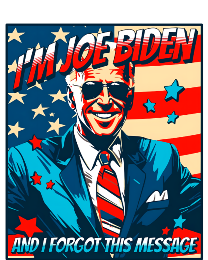 Im Joe Biden And I Forgot This Message T-Shirt