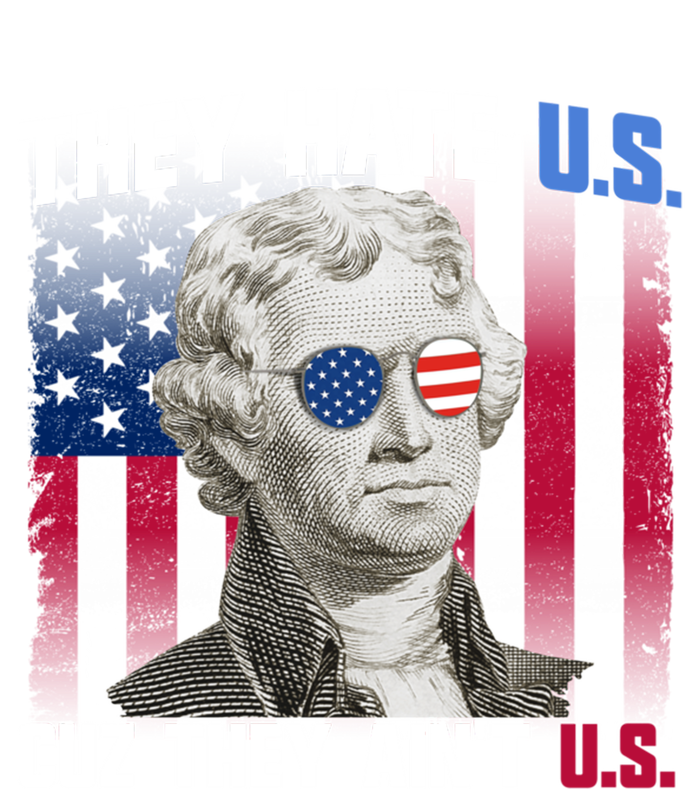 They Hate Us Cuz They AinT Us Thomas Jefferson 4th Of July Gift Canvas