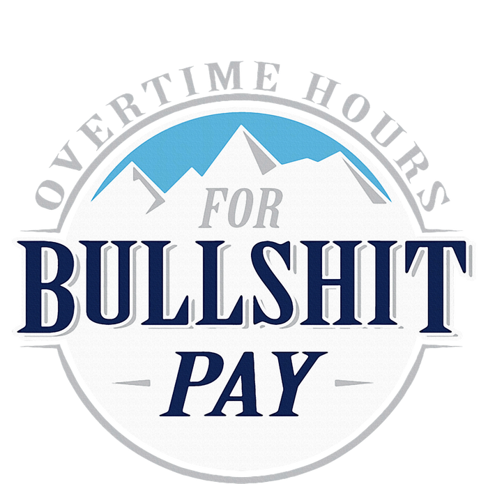 Overtime Hours For Bullshit Pay T-Shirt