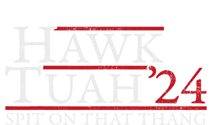 Hawk Tuah Spit On That Thing Candidate Parody T-Shirt