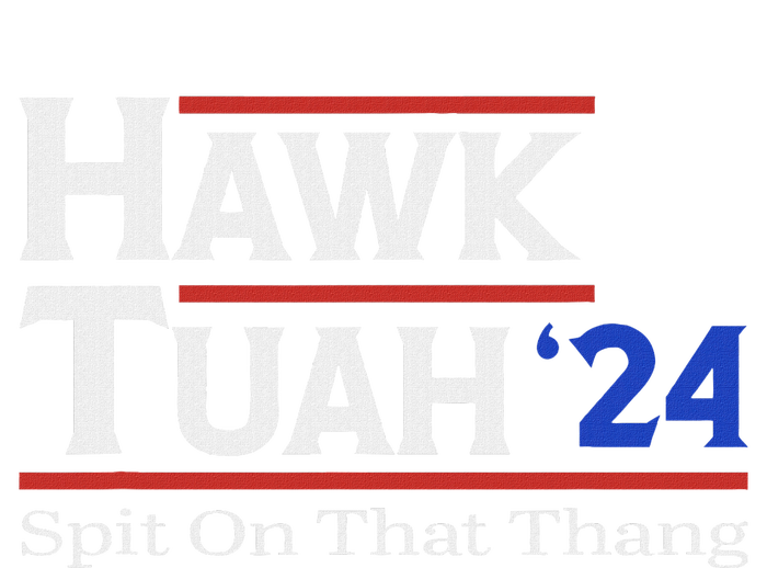 Hawk Tush Spit On That Thang Election Parody T-Shirt