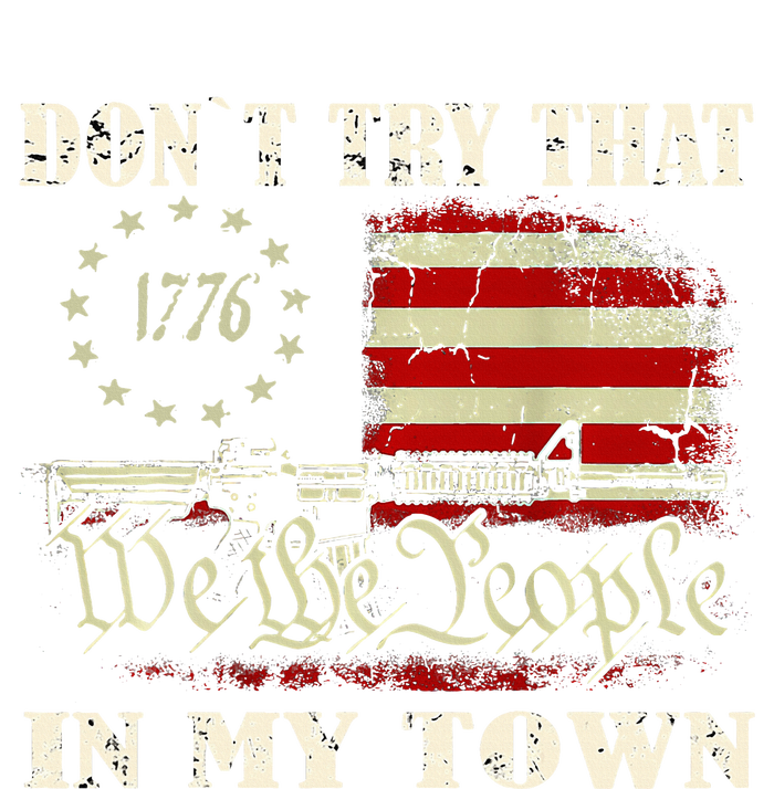 Vintage Retro DonT Try That In My Town American Flag T-Shirt