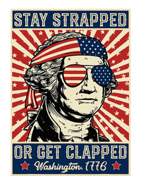 Stay Strapped Or Get Clapped George Washington T-Shirt