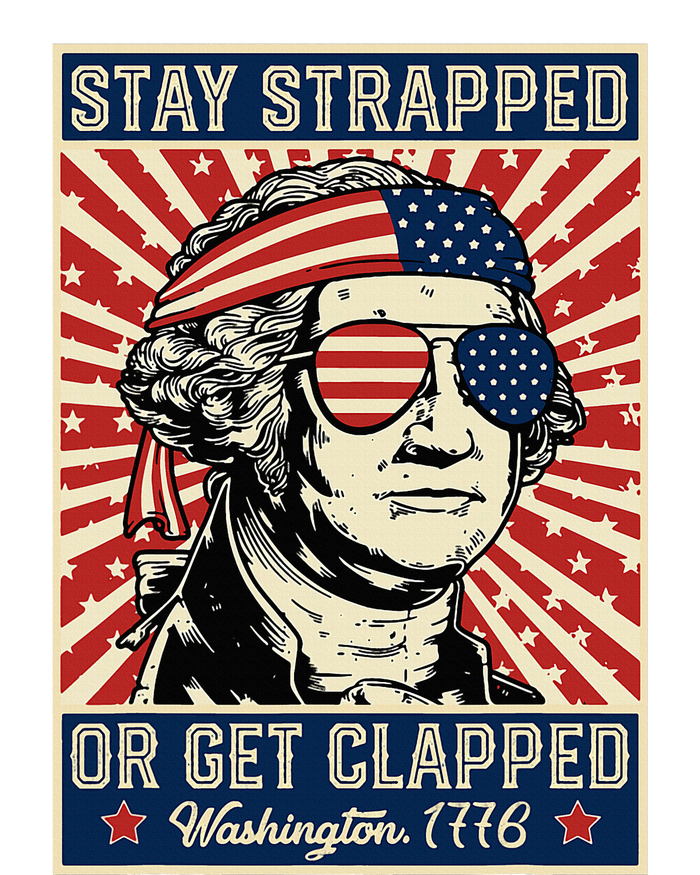 Stay Strapped Or Get Clapped George Washington T-Shirt