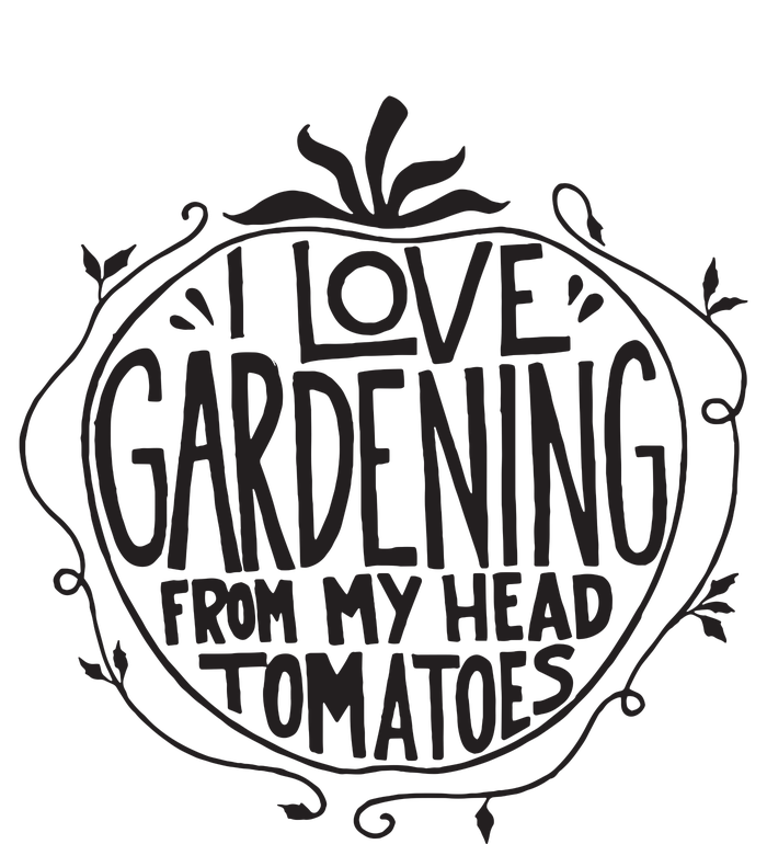 I Love Gardening From My Head Tomatoes Funny Gardener Garden Adult ChromaSoft Performance T-Shirt