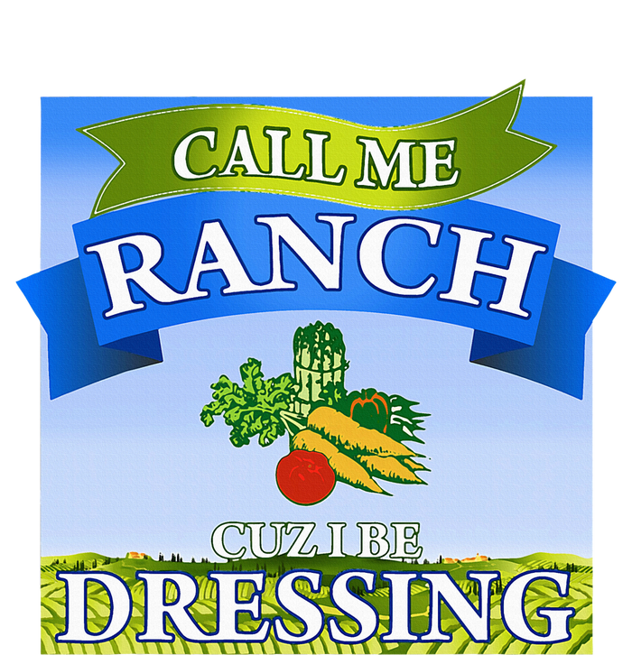 Call Me Ranch Cuz I Be Dressing Funny Meme Swag Drip T-Shirt