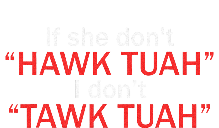 If She DonT Hawk Tuah I DonT Tawk Tuah Ladies Essential Flowy Tank