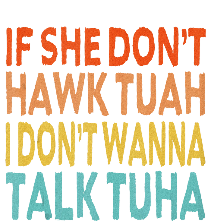 If She Dont Hawk Tuah I Dont Wanna Talk Tuha Hawk Tush Short Acrylic Beanie