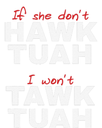 If She DonT Hawk Tush I WonT Tawk Tuah T-Shirt