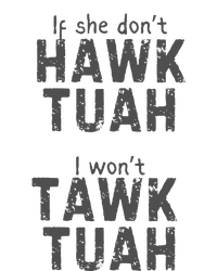 If She DonT Hawk Tush I WonT Tawk Tuah T-Shirt