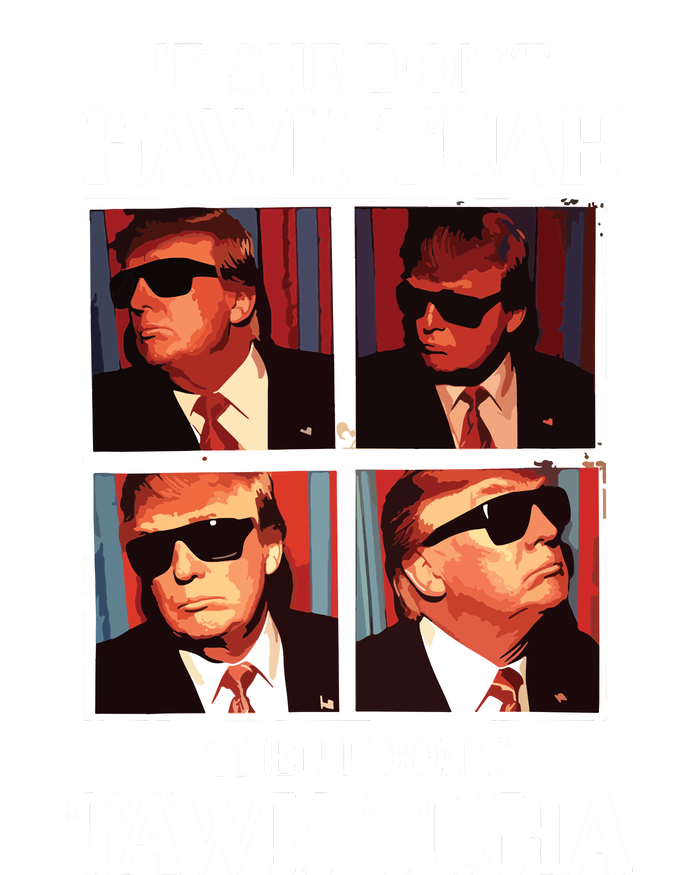 Hawk Tush 2024 Hawk Tuah Trump Embarrassing Airport T-Shirt