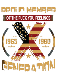 Gen X Proud Member Of The Fuck Your Feelings T-Shirt