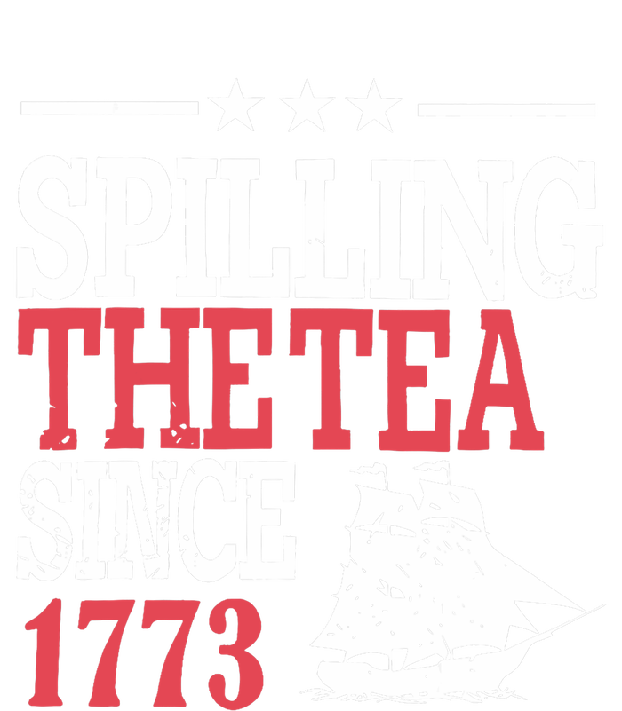 4th Of July Spilling The Tea Since 1773 T-Shirt