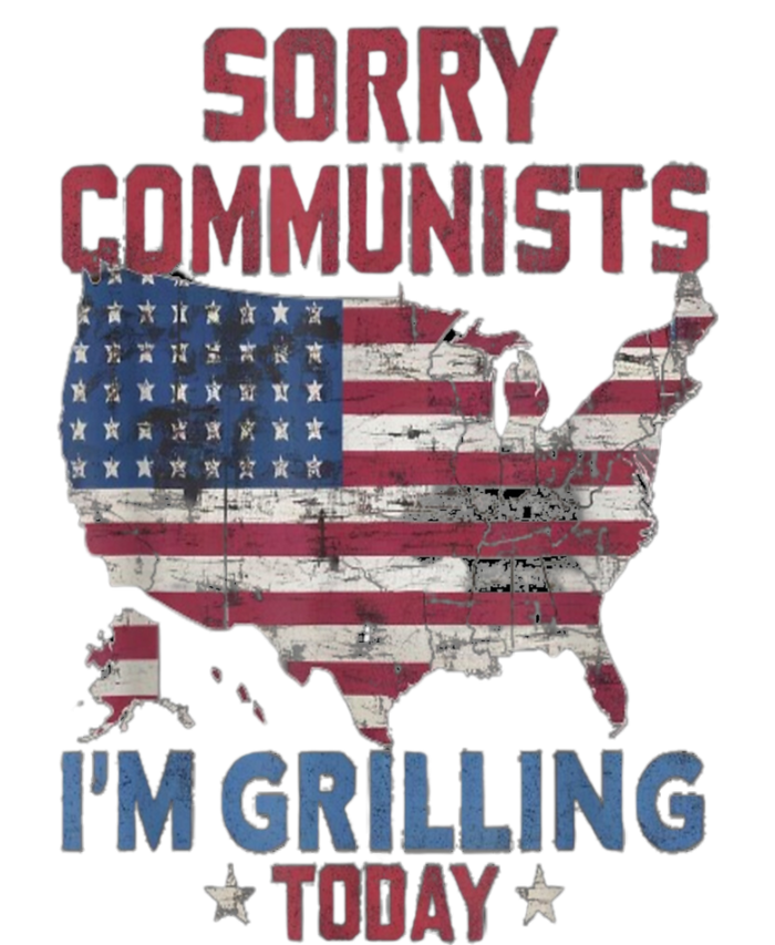 Sorry Communists Im Grilling Today Funny 4th Of July Bbq T-Shirt