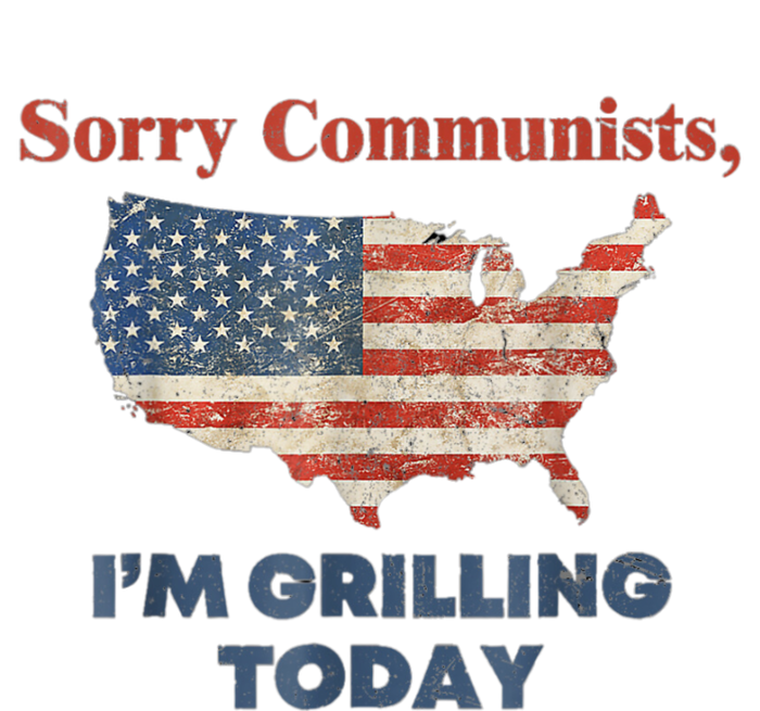 Sorry Communists Im Grilling Today Funny 4th Of July Bbq Adult ChromaSoft Performance T-Shirt