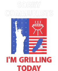 Sorry Communists Im Grilling Today Funny 4th Of July Bbq T-Shirt