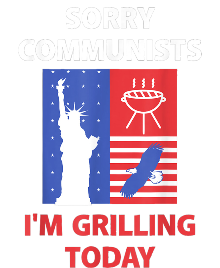 Sorry Communists Im Grilling Today Funny 4th Of July Bbq T-Shirt