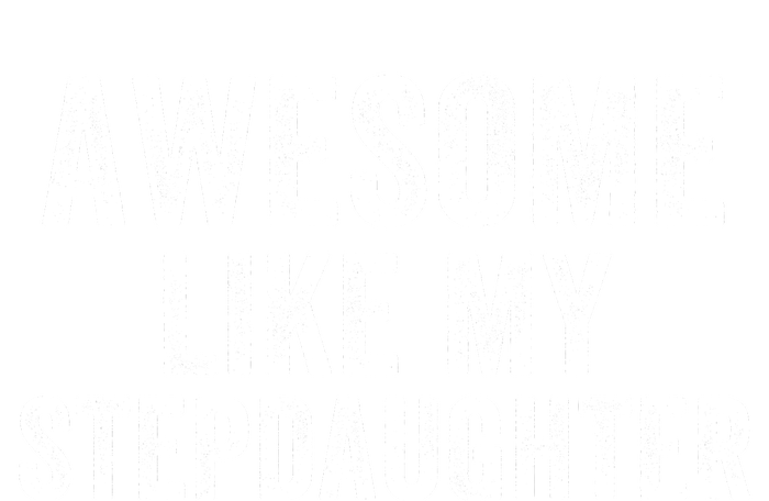 Awesome Like My Stepdaughter Father’S Day Humor Proud Dad My Stepdaughter Pajama Set