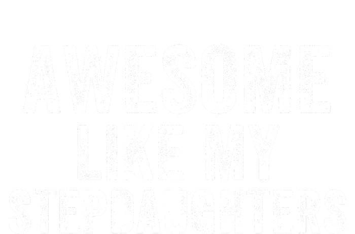 Awesome Like My Stepdaughters Father’S Day Humor Proud Dad My Stepdaughters Zip Tote Bag