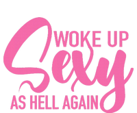 I Woke Up Sexy As Hell Again Funny Sarcastic Women Saying Bella+Canvas Jersey Crop Tee