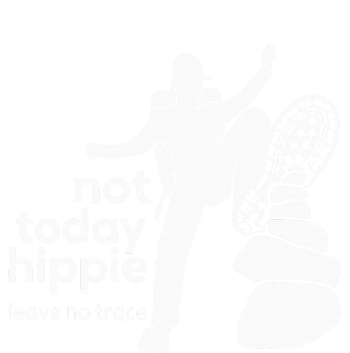 Not Today Hippie Leave No Trace T-Shirt