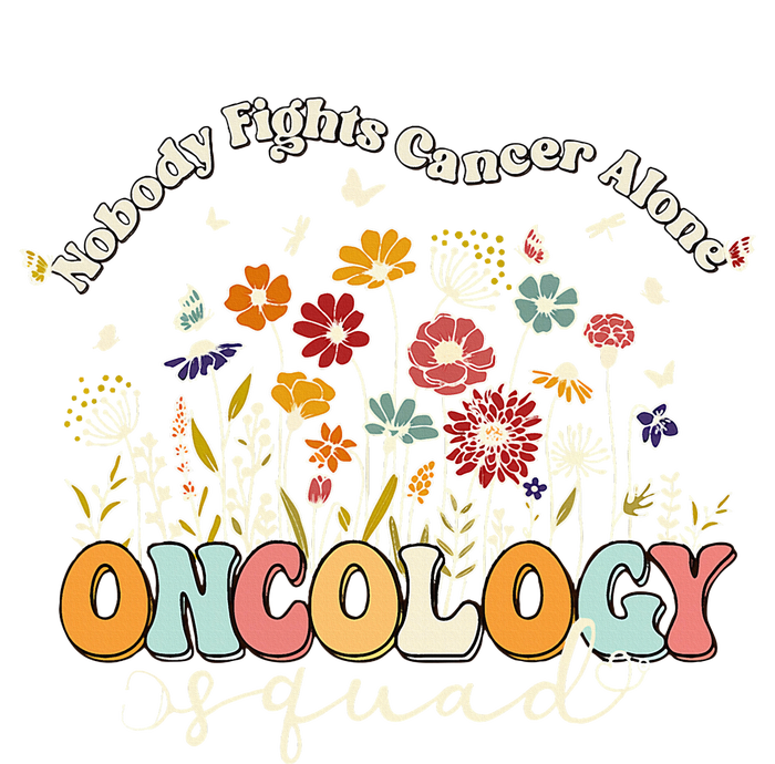 Retro Floral Nobody Fights Cancer Alone Oncology Nurse Squad T-Shirt