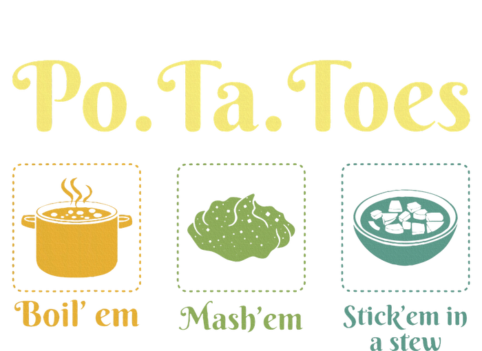 Taters Po Ta Toes Potato Boil Em Em Stick Em In A Stew Tank Top