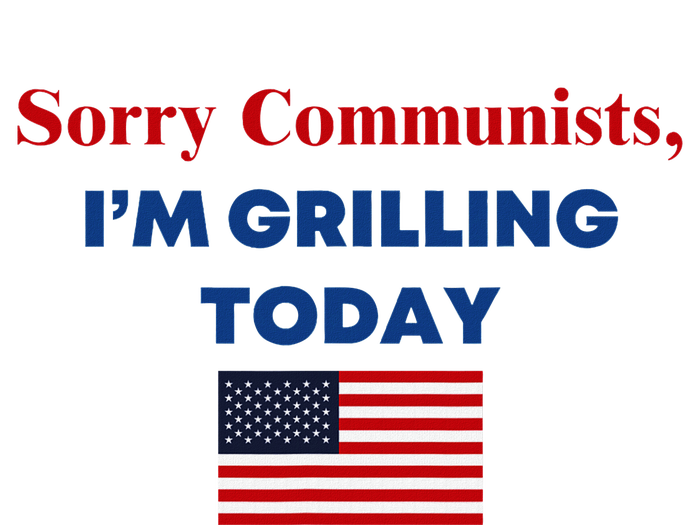 Sorry Communists Funny Grilling Day Design T-Shirt