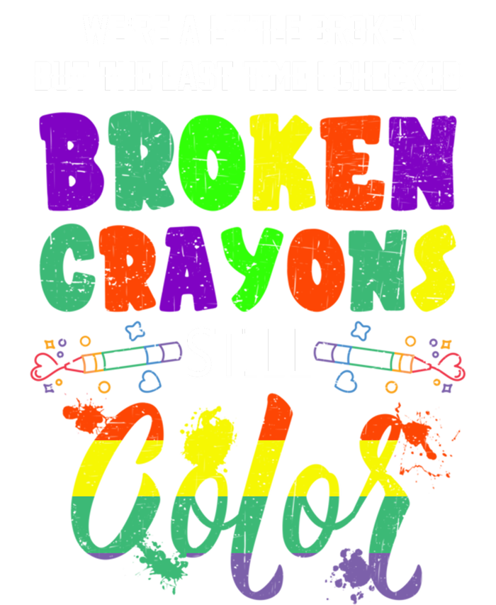 Mental Health Awareness Supporter Gift Broken Crayons Still Color T-Shirt