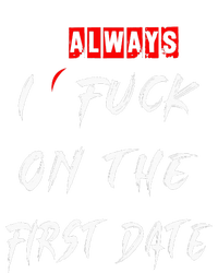 I Always Fuck On The First Date Funny First Date PosiCharge Competitor Tank