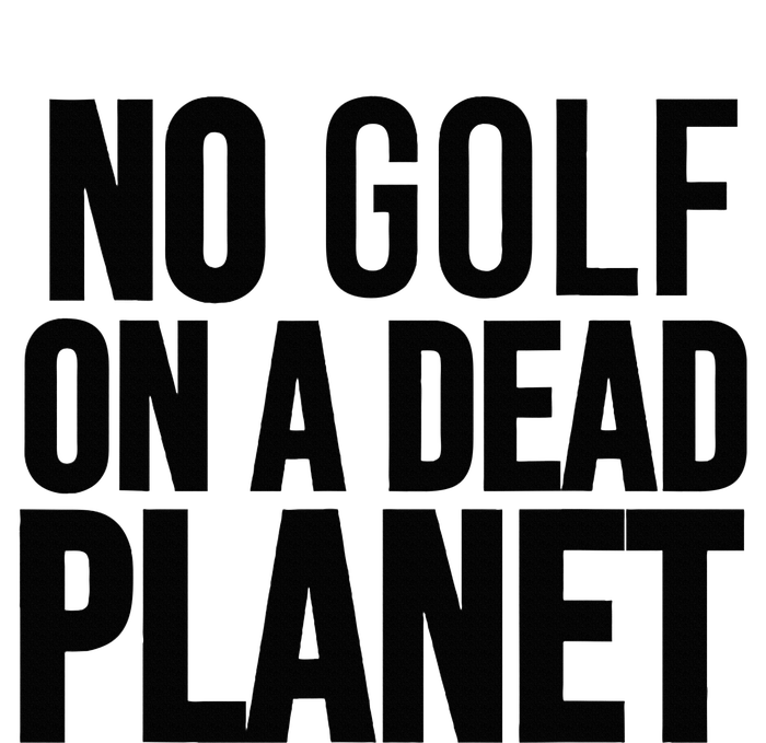 No Golf On A Dead Planet T-Shirt