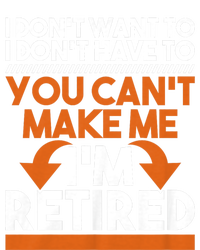 I DonT Want To I DonT Have To Retirement Retiree Pension T-Shirt