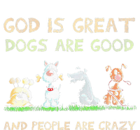 God Is Great Dogs Are Good And People Are Crazy Women's Racerback Tank