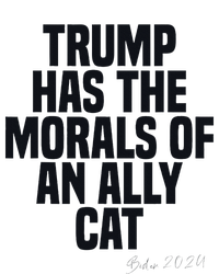 Trump Has The Morals Of An Ally Cat Funny Biden T-Shirt