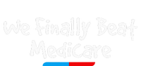 Funny We Finally Beat Medicare T-Shirt