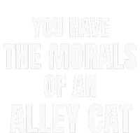 You Have The Morals Of An Alley Cat Mousepad