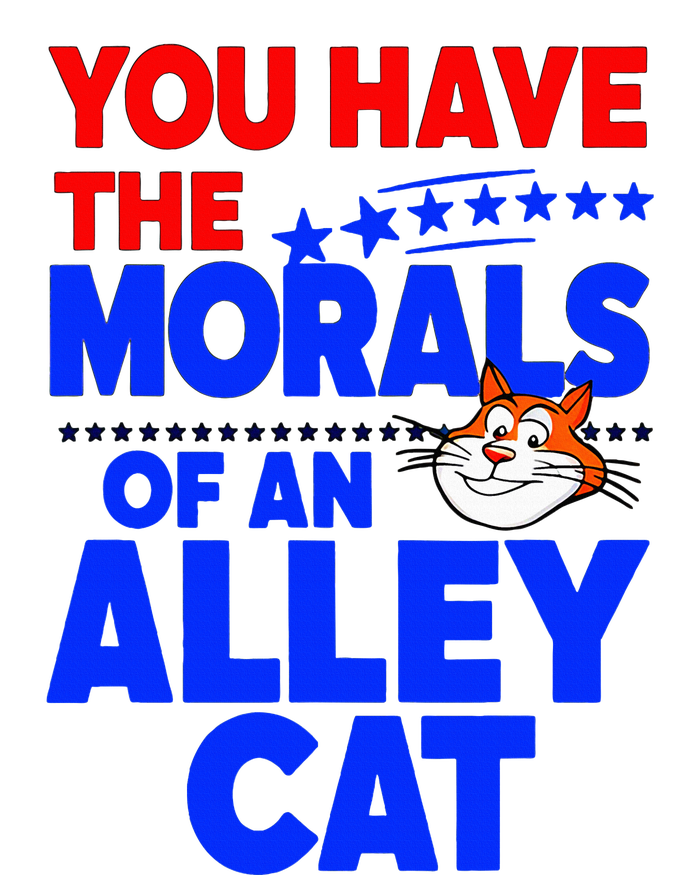 You Have The Morals Of An Alley Cat Funny Debate T-Shirt