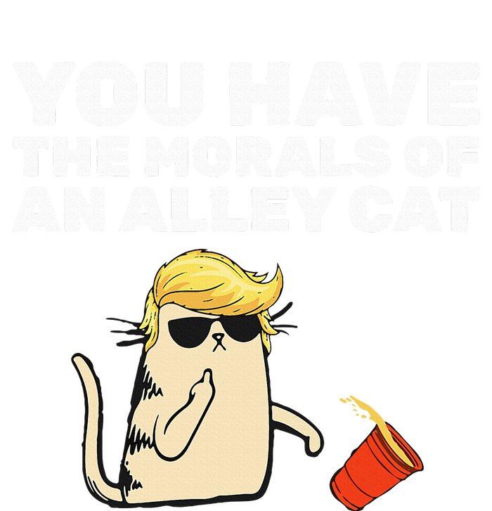 You Have The Morals Of An Alley Cat T-Shirt