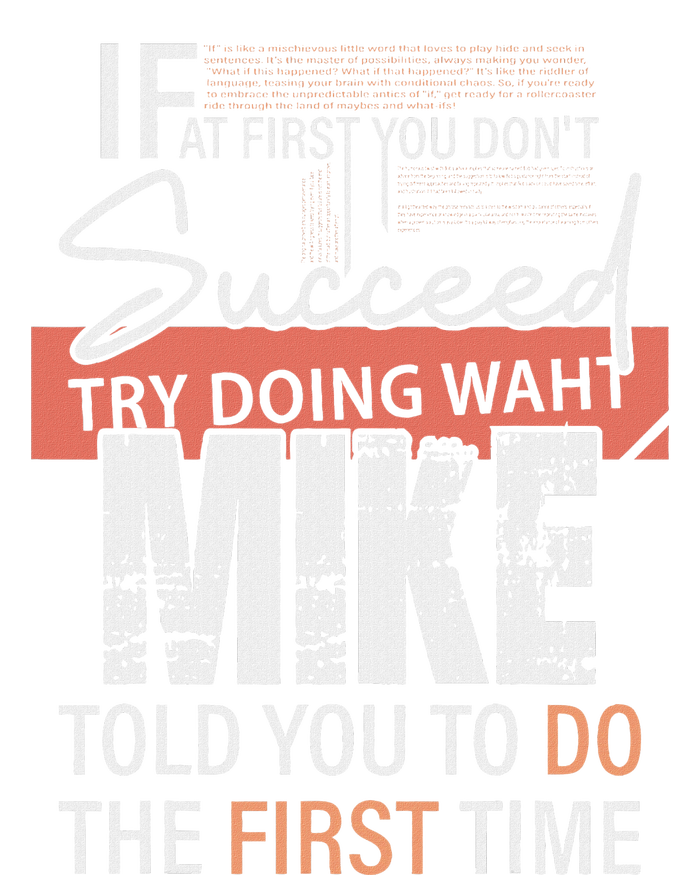 Try Doing What Mike Told You To Do The First Time Funny Mike T-Shirt