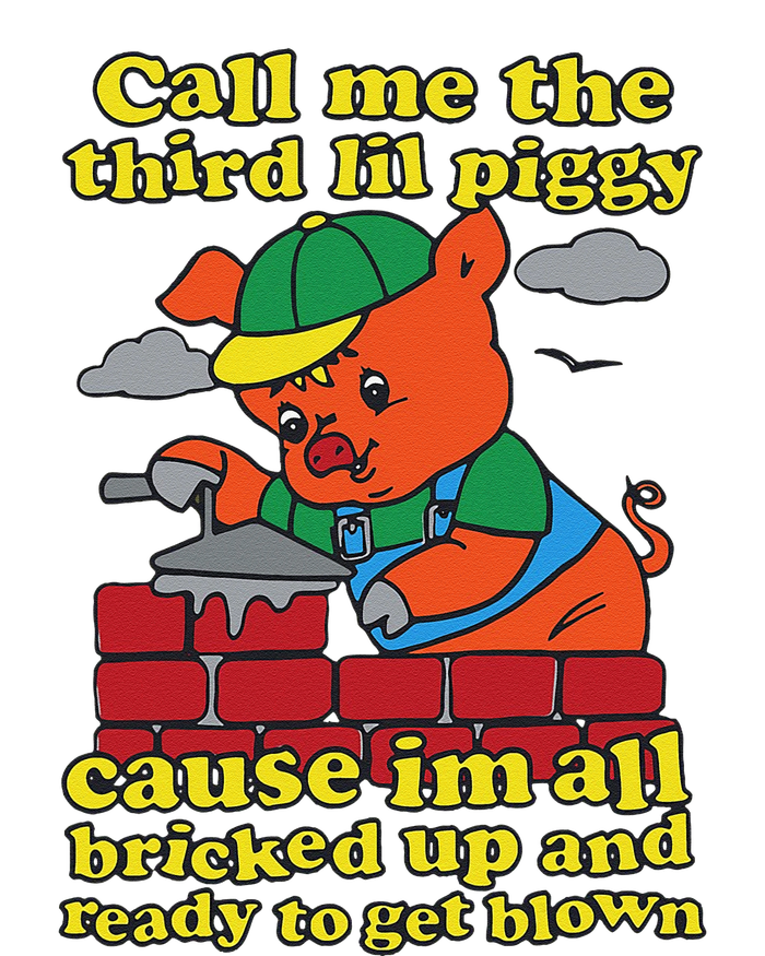 Call Me The Third Lil Piggy Cause IM All Bricked Up Magnet