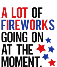 Funny 4th Of July A Lot Of Fireworks Going On At The Moment T-Shirt