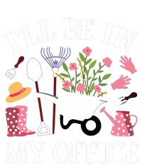 Ill Be In My Office Gardener Garden Funny Gardening Women T-Shirt