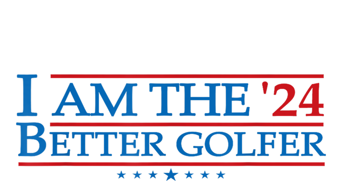 Golf Player Better Golfer 2024 Election Campaign Political Gift T-Shirt