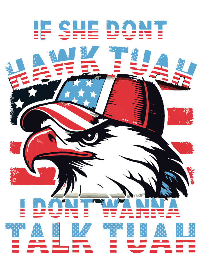 If She Dont Hawk Tush I Wont Tawk Tuah 4th Of July T-Shirt