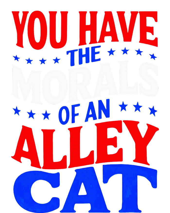 You Have The Morals Of An Alley Cat Funny Debate T-Shirt