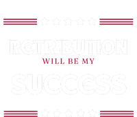 Retribution Will Be My Success Political T-Shirt