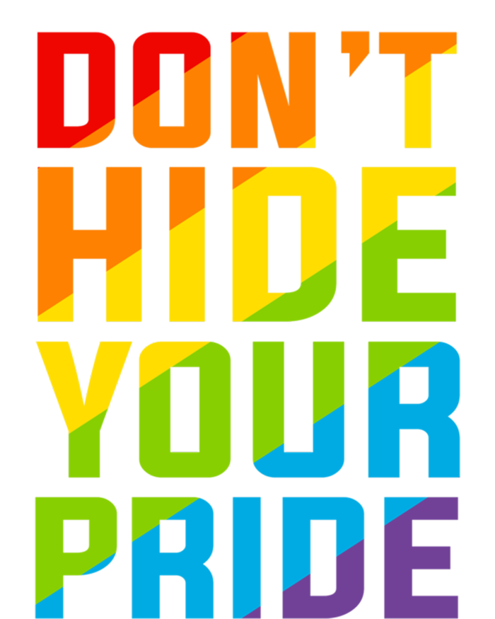 DonT Hide Your Pride Feminist Gift Funny Gift T-Shirt